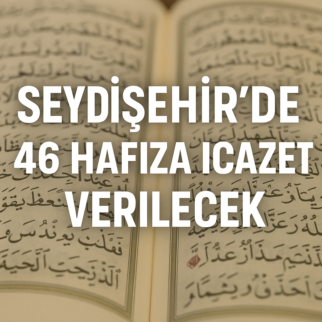 Seydişehir'de  icra  edilecek  46 Öğrenciye Hafızlık İcazet Merasimine Davet
