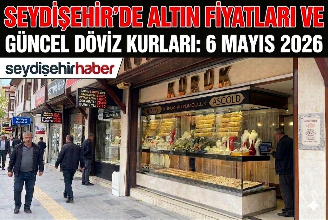 Seydişehir'de altın fiyatları ve güncel döviz kurları 06 Mayıs 2026