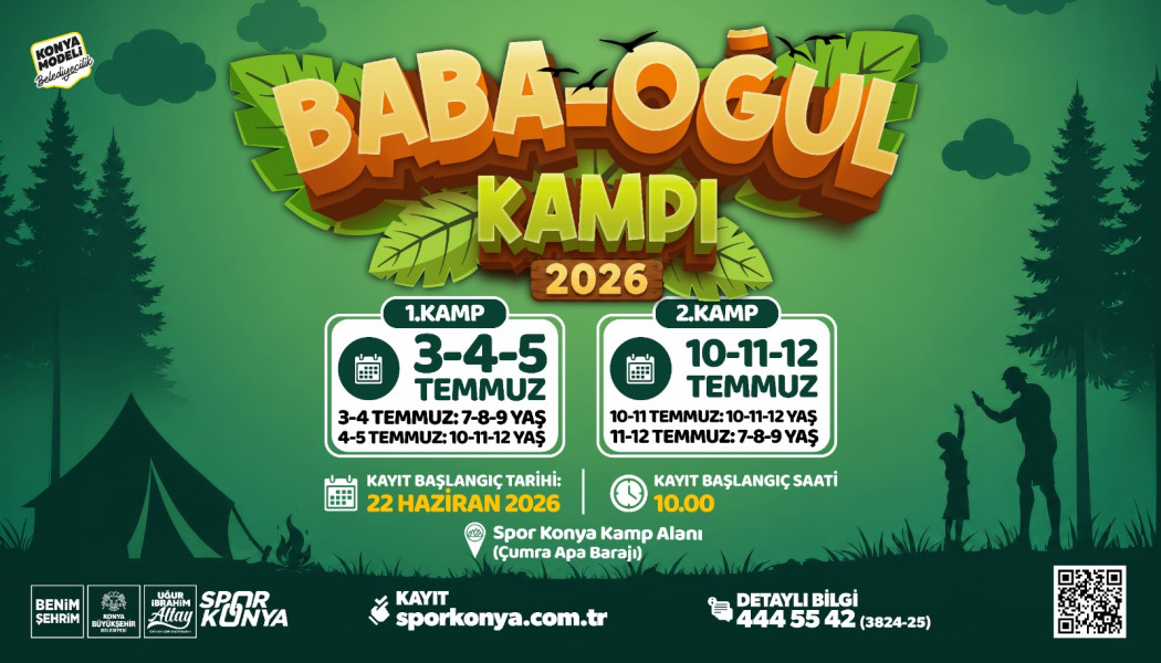 KONYA BÜYÜKŞEHİR'İN BABA-OĞUL KAMPI İÇİN KAYIT ALINIYOR