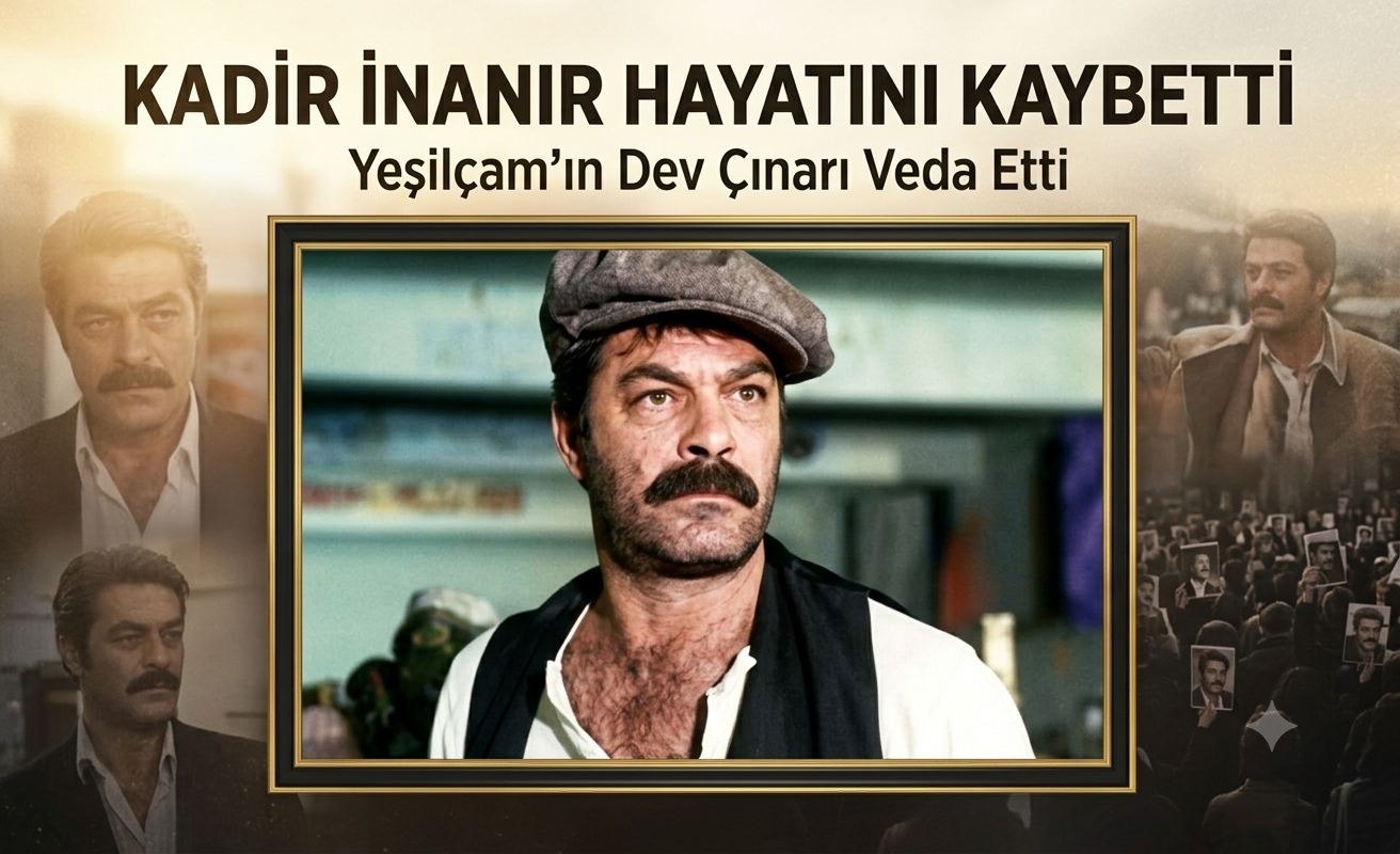 Türk Sinemasının Acı Kaybı: Kadir İnanır Hayatını Kaybetti