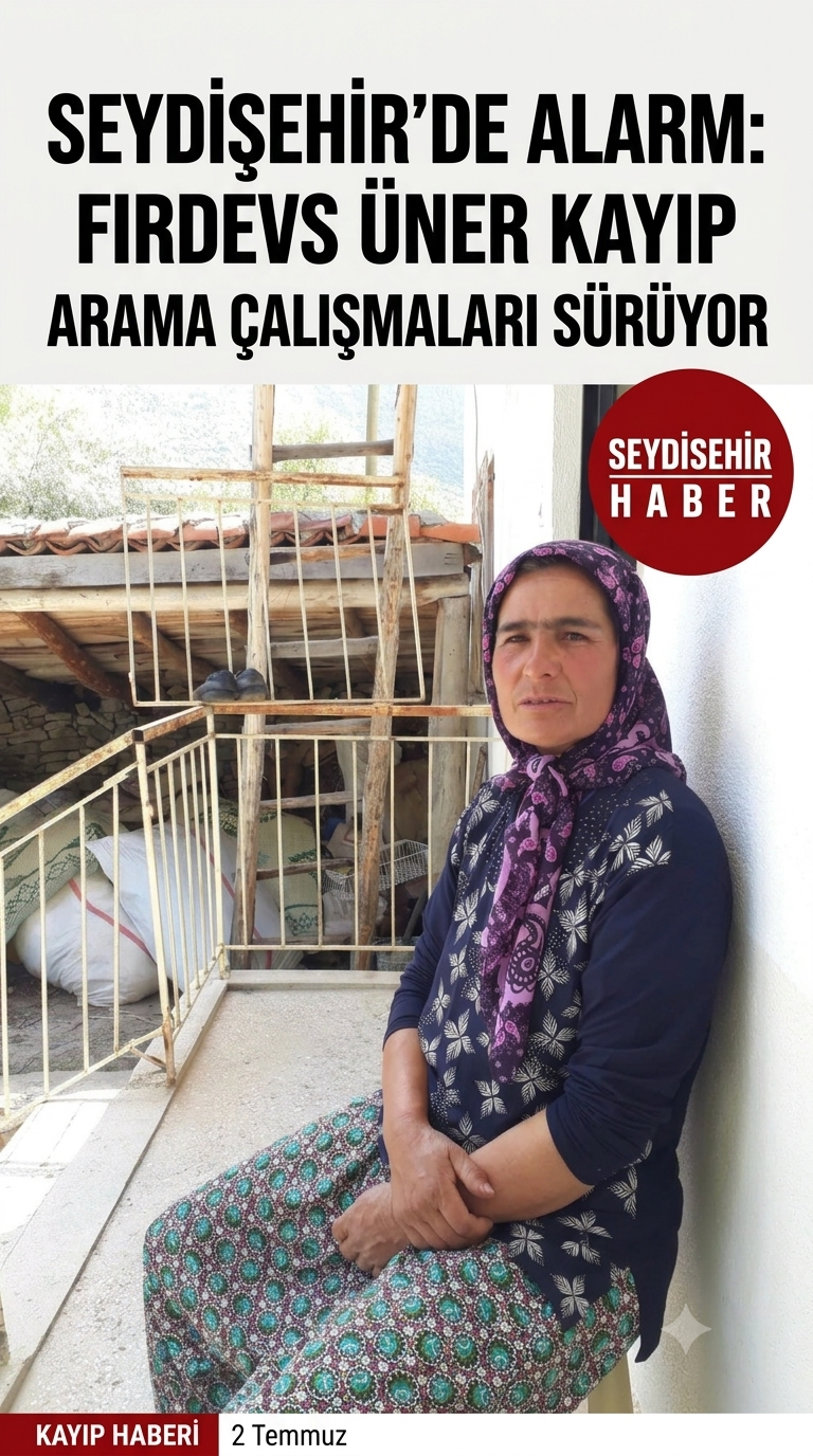 Seydişehir’de Alarm: 2 Gündür Kayıp Olan Firdevs Üner İçin Arama Seferberliği
