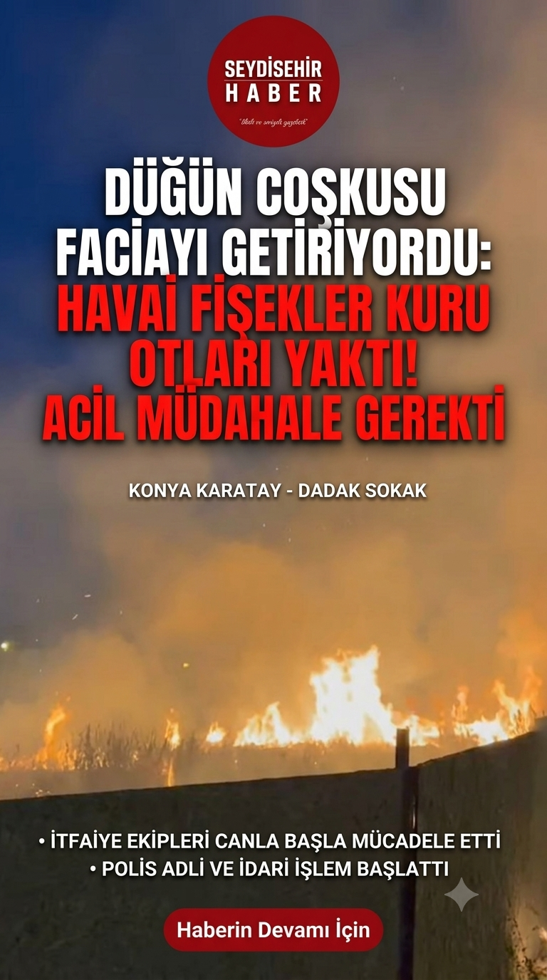 Konya'da Düğün Magandası Az Kalsın Facia Getiriyordu: Havai Fişekler Yangın Çıkardı!