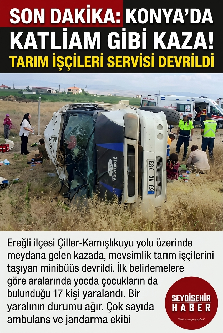 Konya'da Tarım İşçilerini Taşıyan Minibüs Devrildi: 17 Yaralı