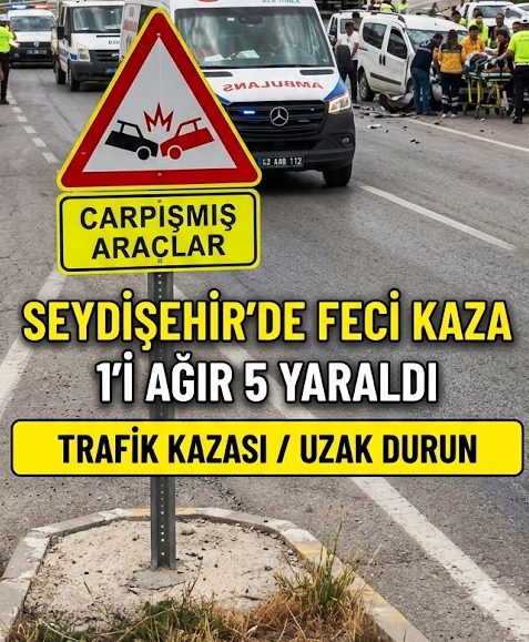 Seydişehirde  Feci Kaza: 1’i Ağır, 5 Yaralı!