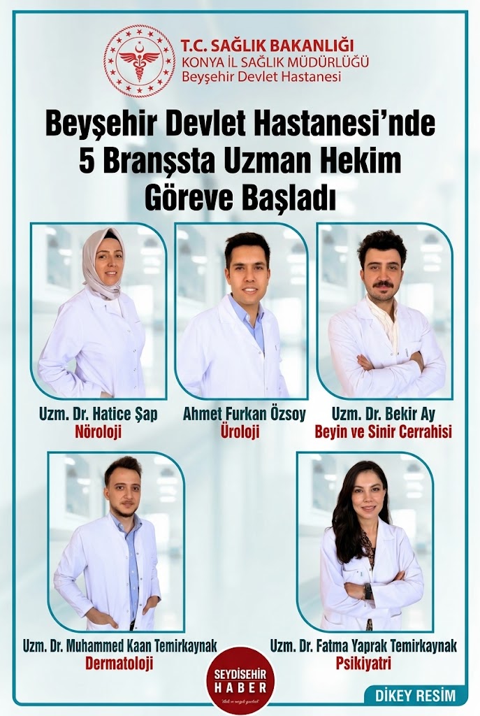Beyşehir Devlet Hastanesi Kadrosunu 5 Yeni Uzman Hekimle Güçlendirdi