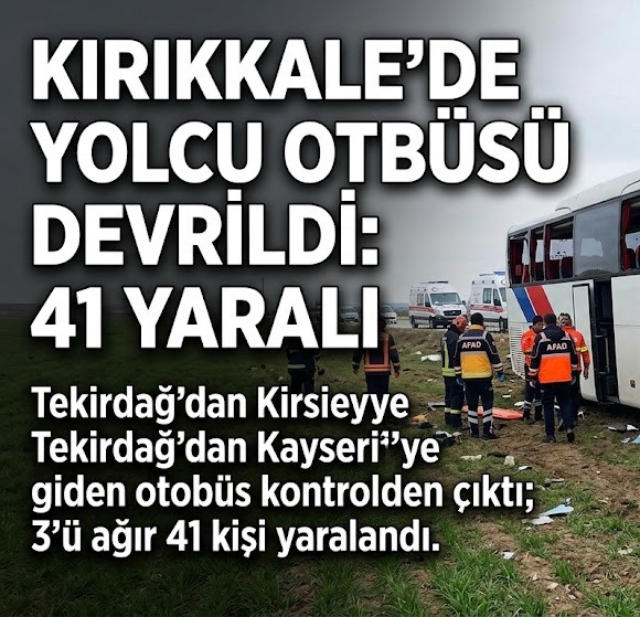 Kırıkkale'de Yolcu Otobüsü Devrildi: 41 Yaralı