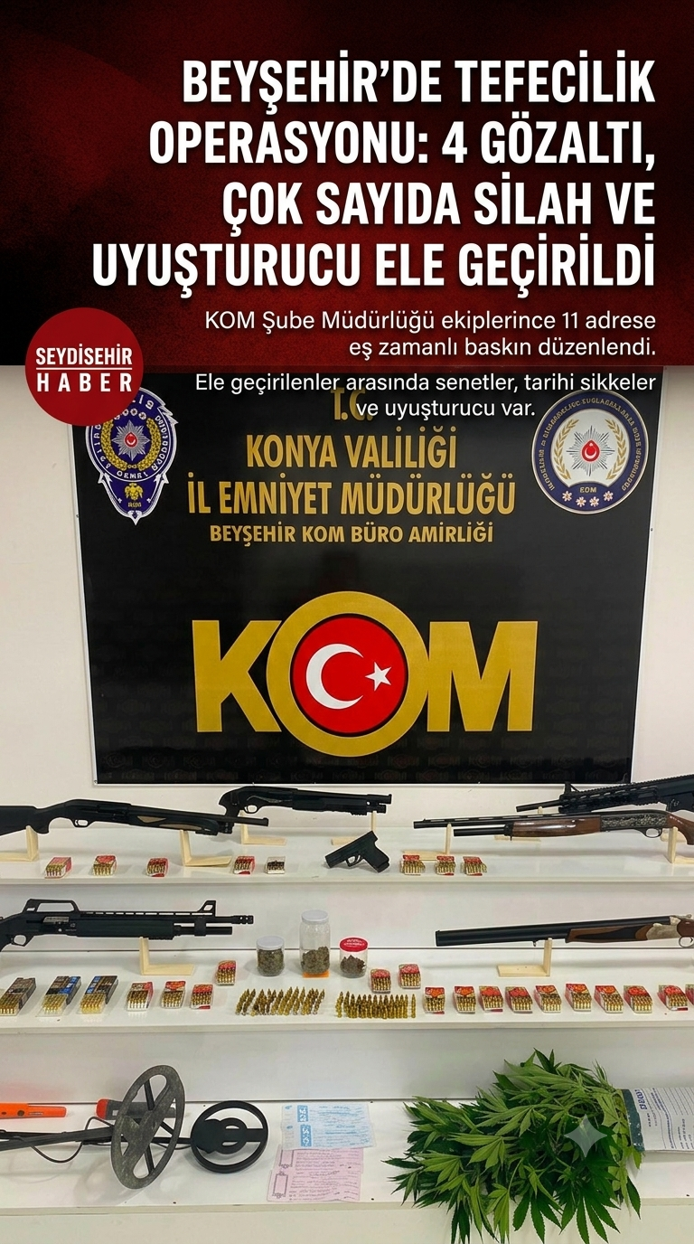 Beyşehir'de Tefecilik Operasyonu: 4 Gözaltı, Çok Sayıda Silah ve Uyuşturucu Ele Geçirildi