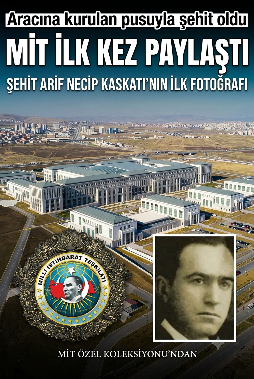 MİT’ten İlk Paylaşım: Şehit Teşkilat Mensubu Arif Necip Kaskatı’nın Fotoğrafı Yayınlandı