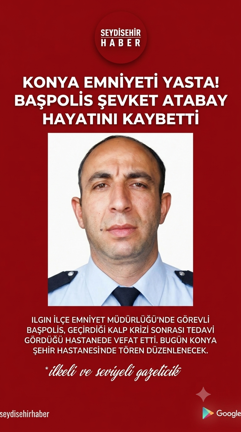 Konya Emniyeti Yasta: Başpolis Şevket Atabay Hayatını Kaybetti