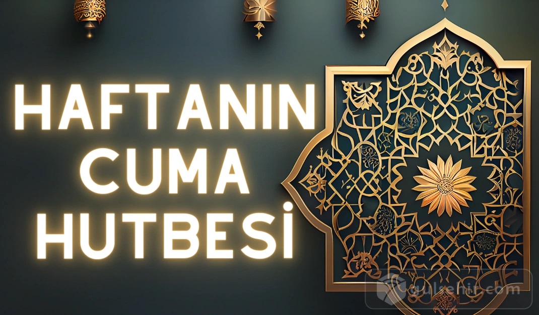 HAFTANIN  CUMA  HUTBESİ ,KARDEŞLİK