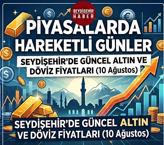 Altın ve Döviz Fiyatlarında Yükseliş Seyri