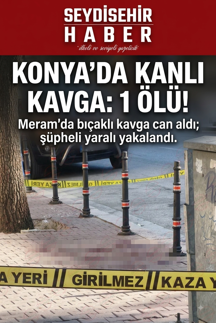Konya'da Sokak Ortasında Bıçaklı Kavga: 1 Ölü