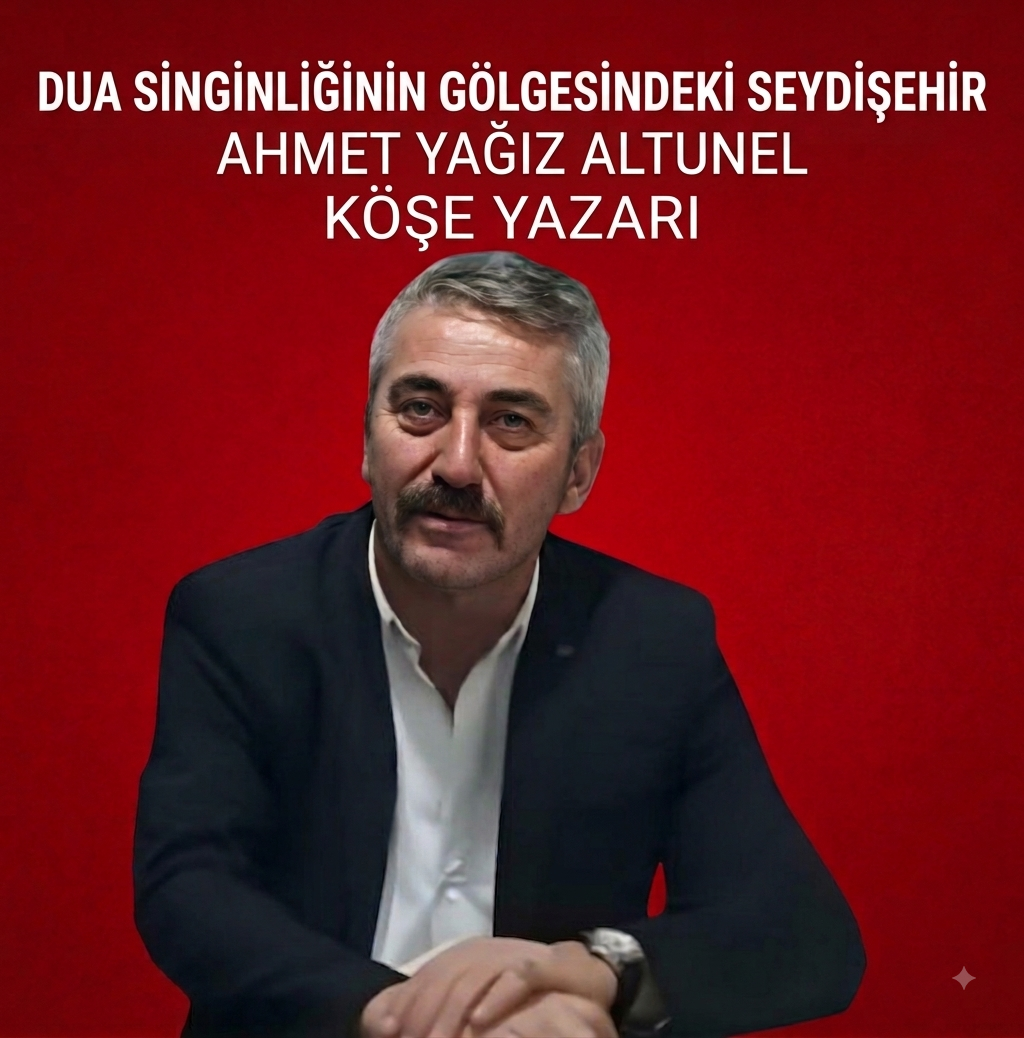 DUA SİNGİNLİĞİNİN GÖLGESİNDEKİ SEYDİŞEHİR