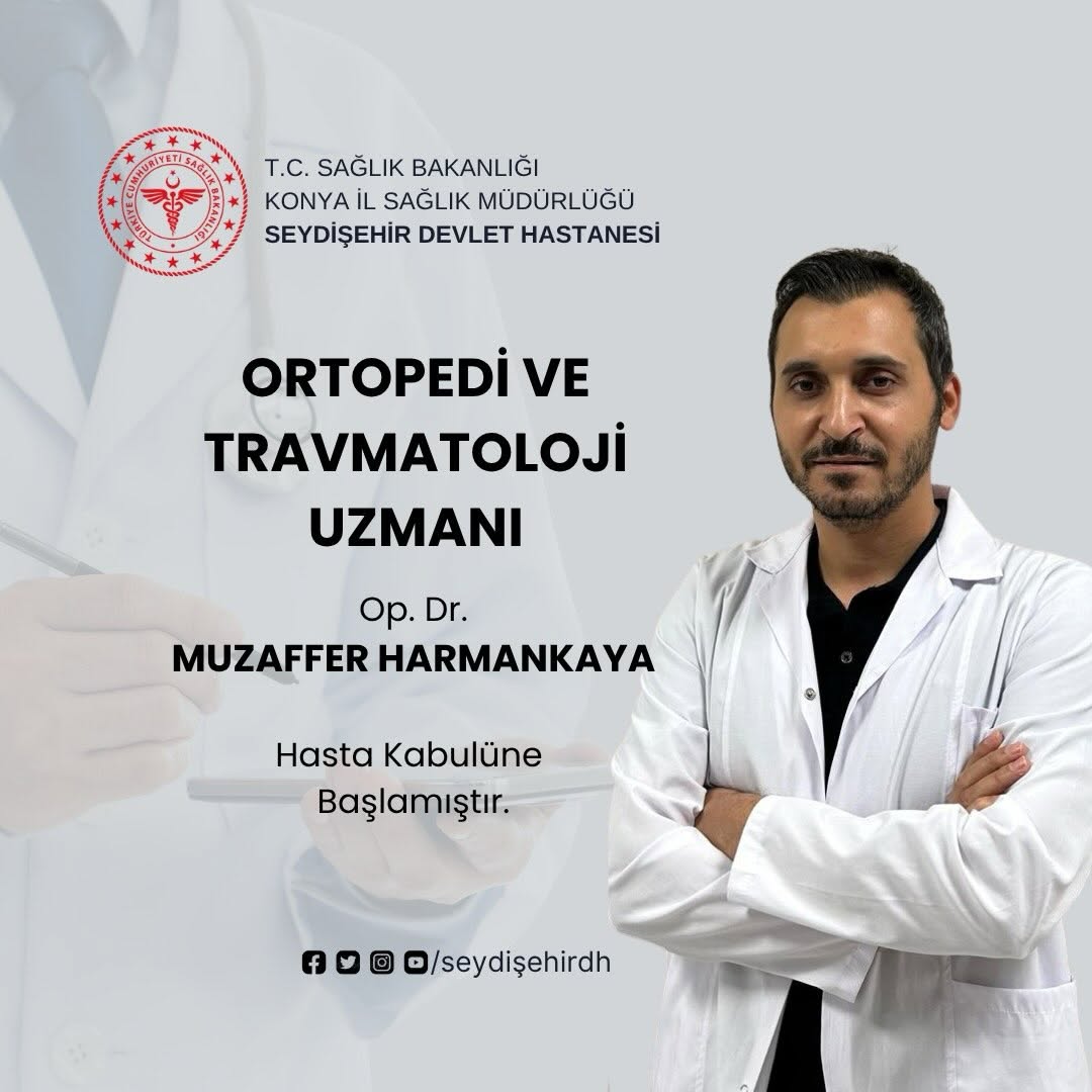 Seydişehir Devlet Hastanesinde Kadro Güçleniyor: Ortopedi Uzmanı Op. Dr. Muzaffer Harmankaya Göreve Başladı