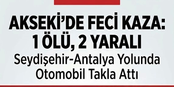 Seydişehir-Antalya Karayolunda Feci Kaza: 1 Ölü, 2 Yaralı