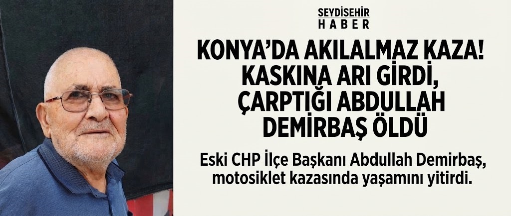 Konya’da Yürek Burkan Kaza: Kaskına Arı Giren Motosikletin Çarptığı Eski İlçe Başkanı Hayatını Kaybetti