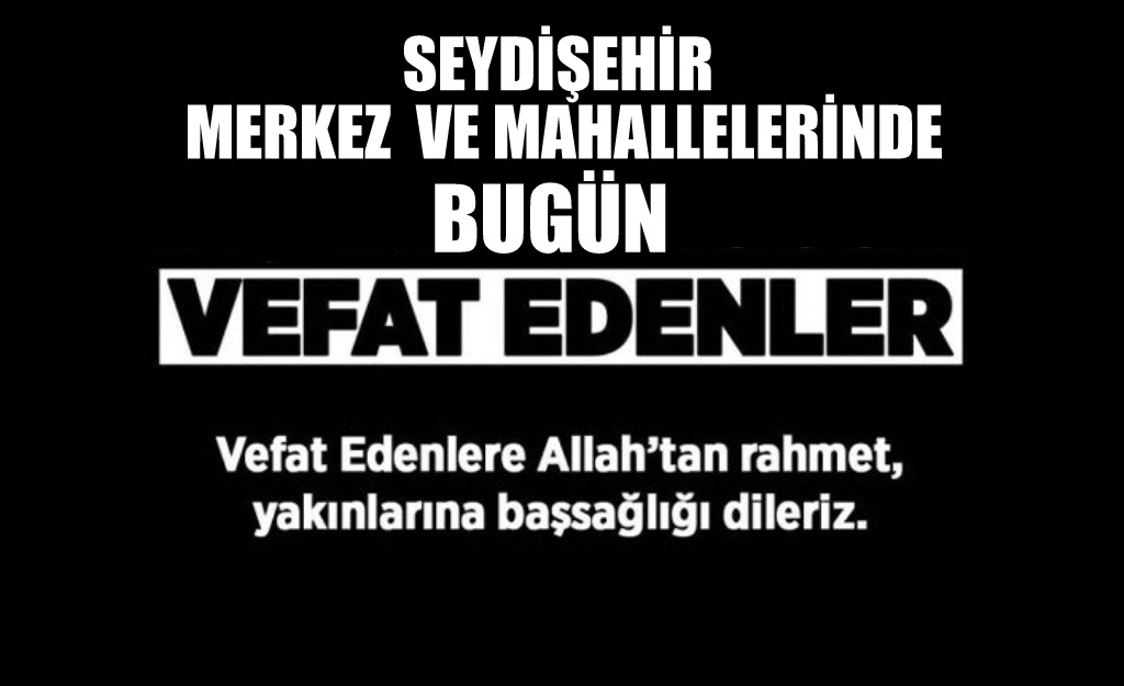Seydişehirde Vefat edenler