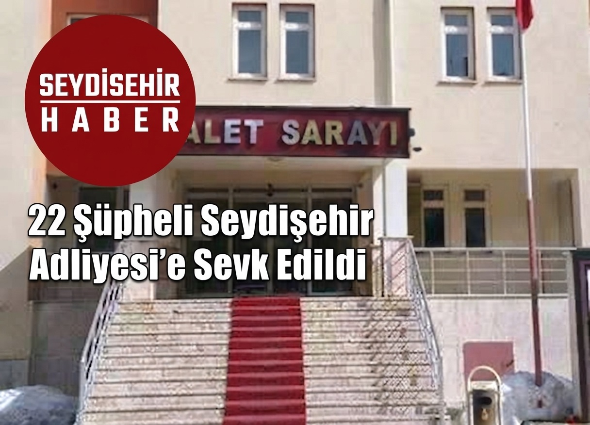 SEYDİŞEHİR HABER | Yasa Dışı Bahis Operasyonu: 22 Şüpheli  Seydişehir  Adliysinde