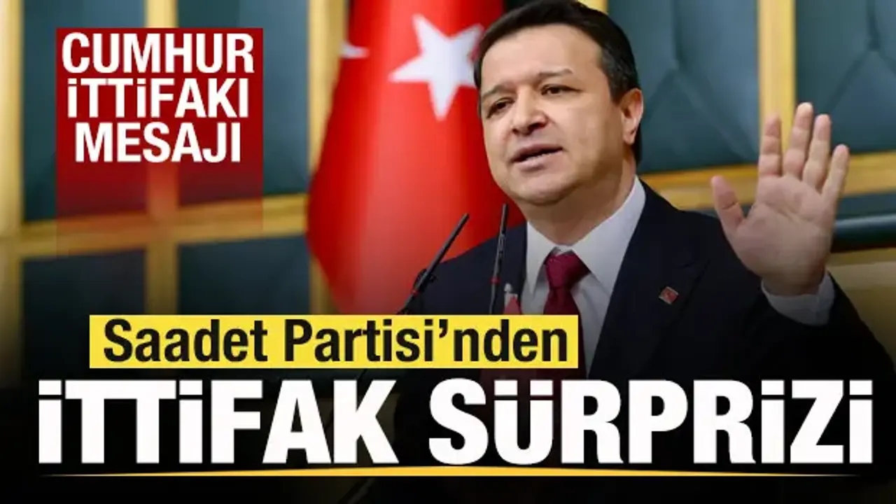 Saadet Partisi Cumhur İttifakı'na mı katılacak?