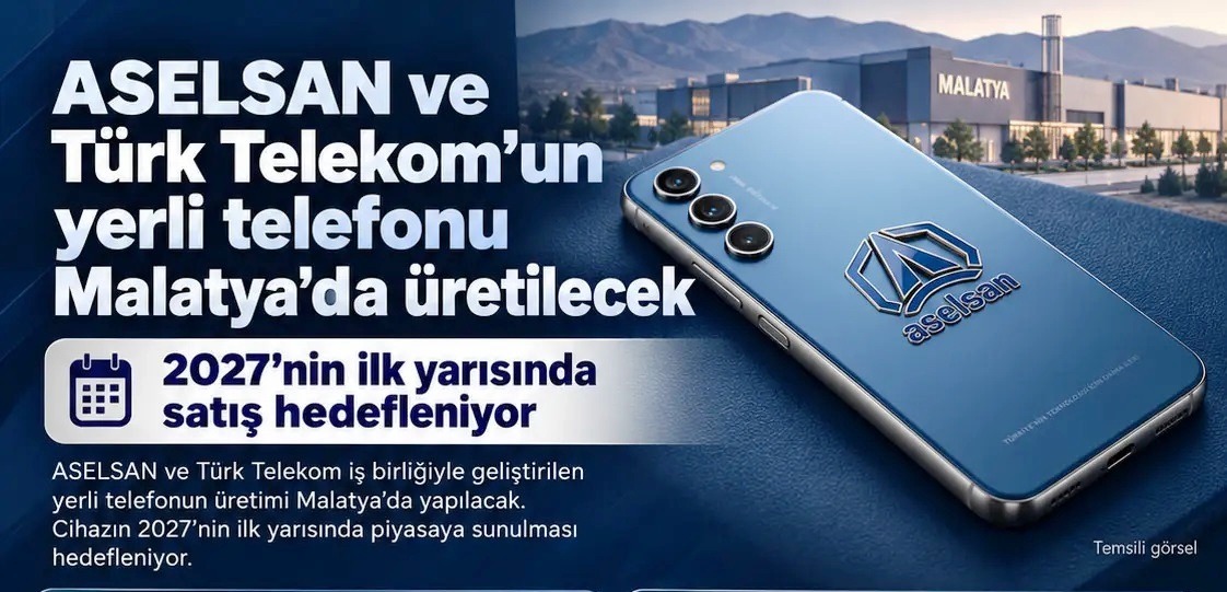 Yerli Cep Telefonunda Yeni Detaylar Belli Oldu: Malatya'da Üretilecek