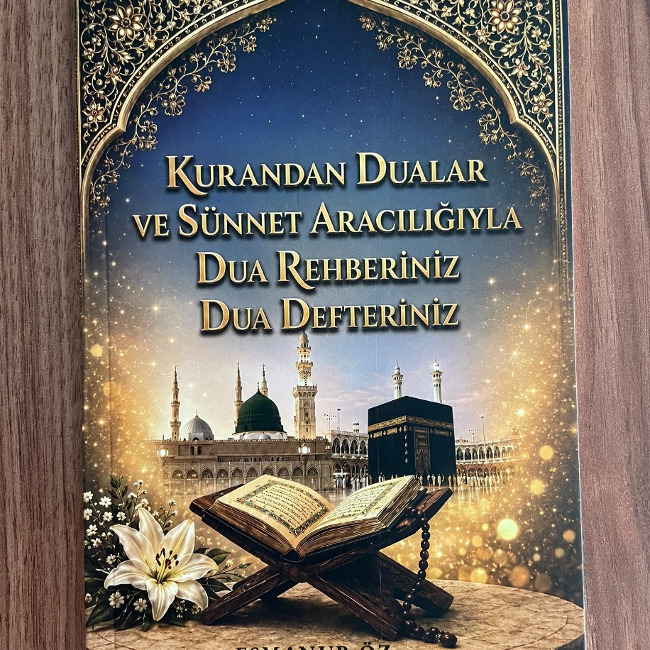 Genç Yazar Esmanur Özden’den Manevi Rehber: "Kur’an’dan Dualar ve Sünnet Işığıyla Dua Rehberimiz ve Dua Defterimiz" Kitabı Yayımlandı