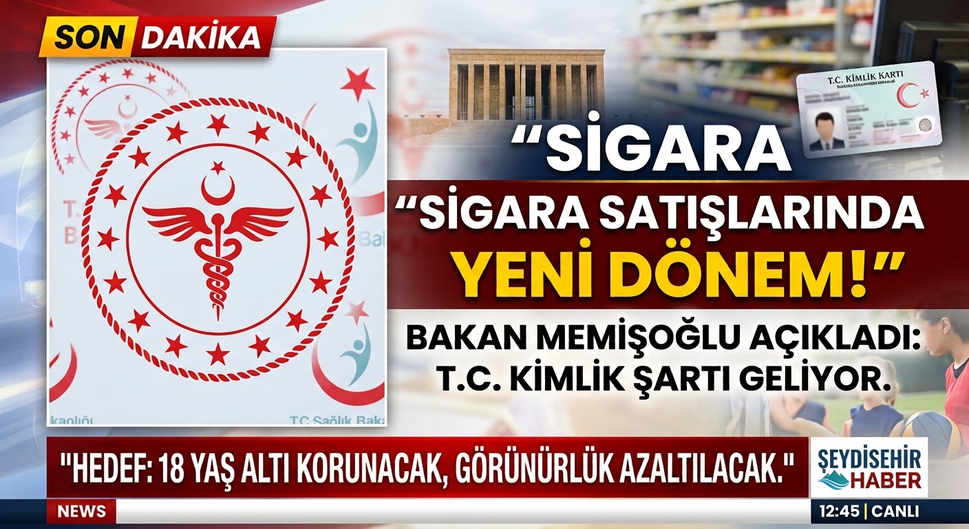 Sigara Satışında Yeni Dönem! Bakan Memişoğlu Duyurdu: T.C. Kimlik Şartı Geliyor
