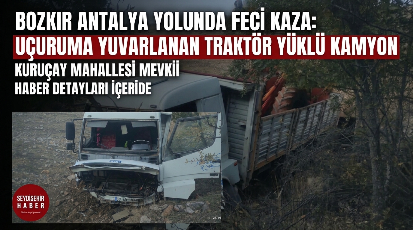 Bozkır-Antalya Karayolunda Kaza: Traktör Yüklü Kamyon Uçuruma Devrildi