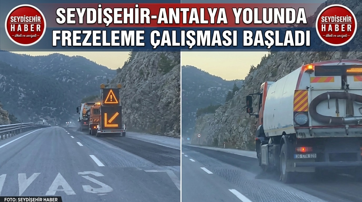 SEYDİŞEHİR - ANTALYA YOLUNDA FREZELEME ÇALIŞMASI BAŞLATILDI