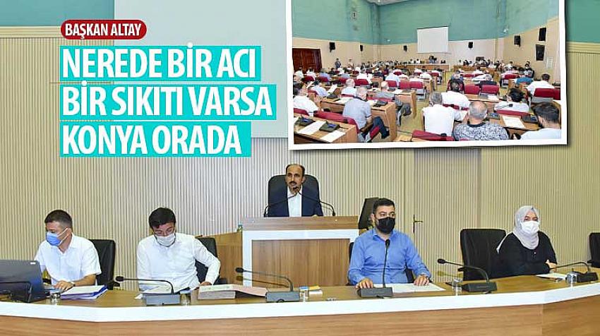 Başkan Altay: “Nerede Bir Acı, Bir Sıkıtı Varsa Konya Orada”