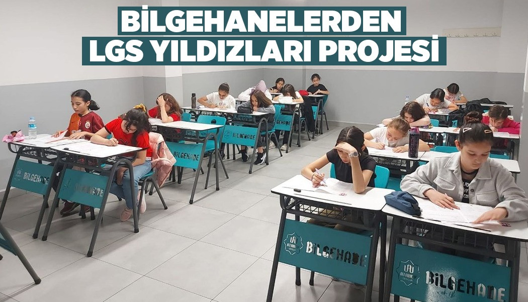 BİLGEHANELERDEN LGS YILDIZLARI PROJESİ