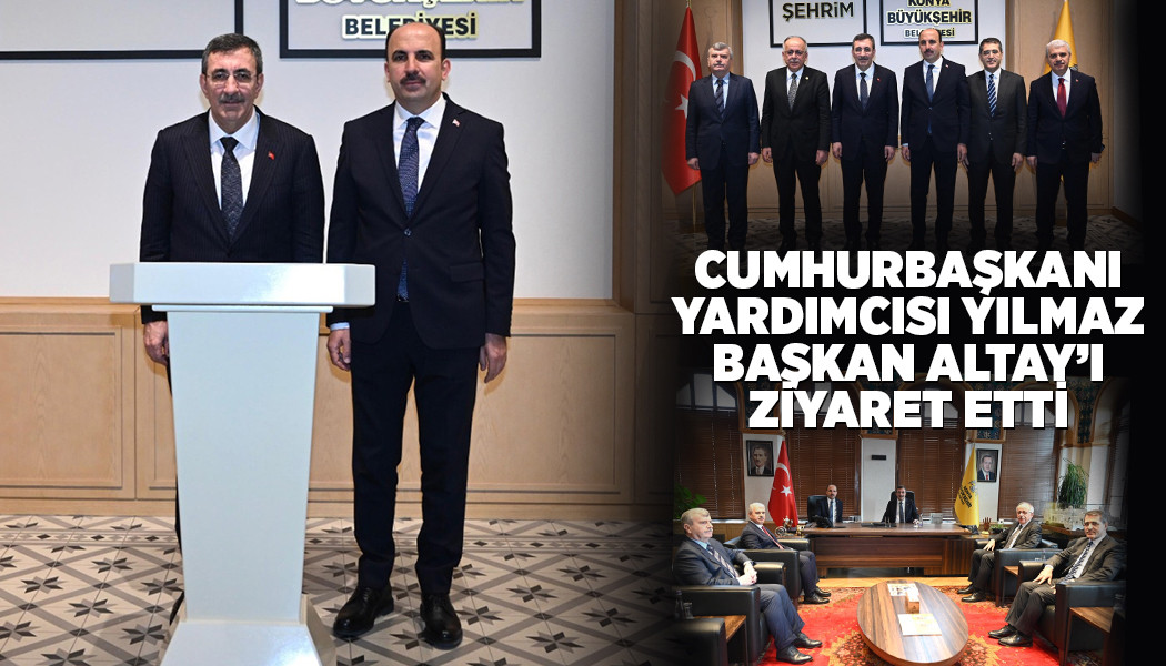 CUMHURBAŞKANI YARDIMCISI YILMAZ BAŞKAN ALTAY’I ZİYARET ETTİ