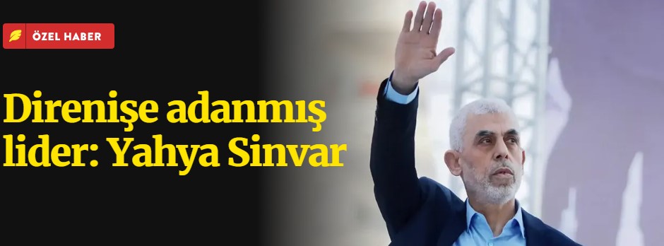 Direnişe adanmış lider: Yahya Sinvar