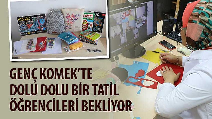 Genç KOMEK’te Dolu Dolu Bir Tatil Öğrencileri Bekliyor