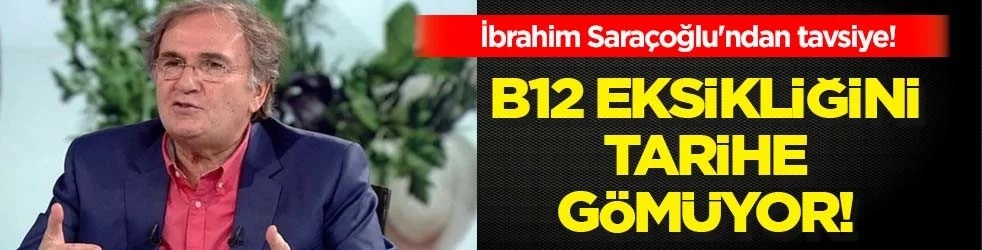 İbrahim Saraçoğlu'ndan altın kadar değerli tavsiye! B12 eksikliğini tarihe gömüyor! Kritik