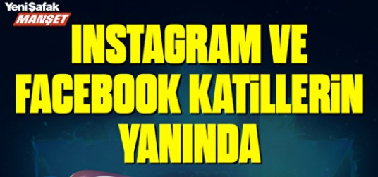 Instagram ve Facebook katillerin yanında