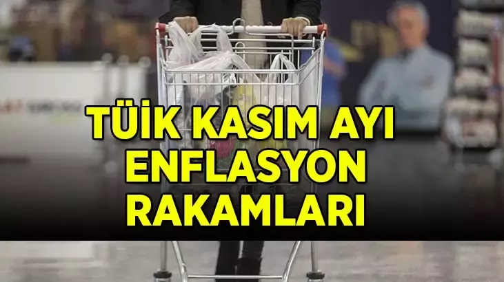 Kasım Enflasyon rakamları açıklandı