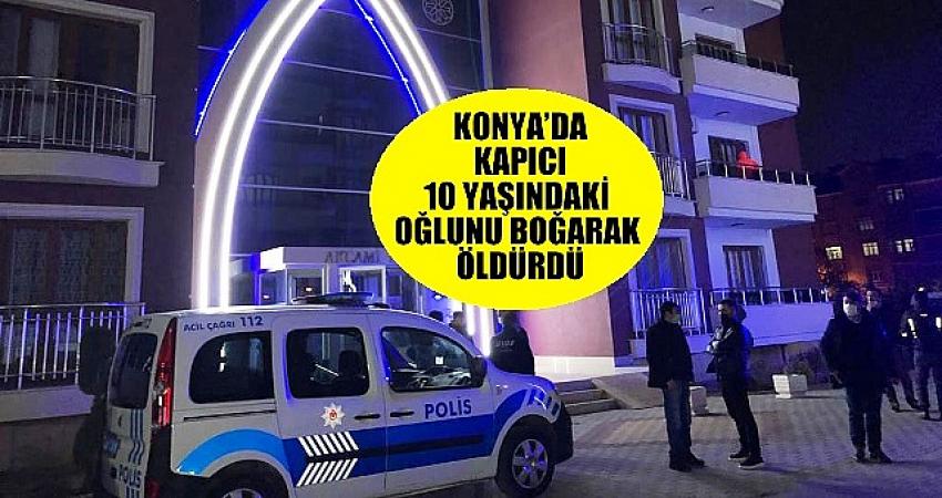 Konya’da ACI OLAY 10 yaşındaki oğlunu   boğarak öldürdü