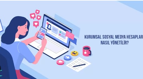 Kurumsal Şirketler Sosyal Medya Hesaplarını Nasıl Yönetmeli?