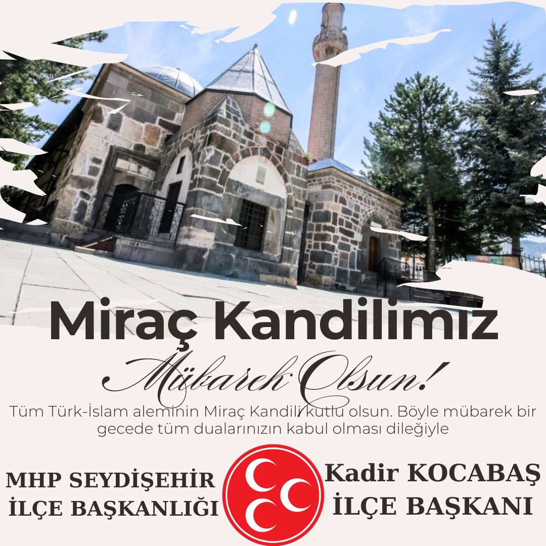 MHP Seydişehir İlçe Başkanı Kadir Kocabaş’ın Miraç Kandili Mesajı