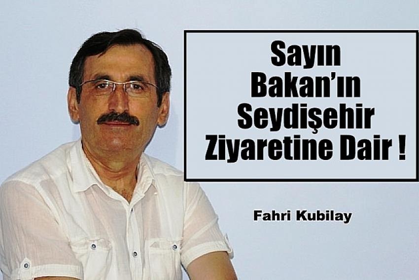 Sayın Bakan’ın  Seydişehir Ziyaretine Dair !