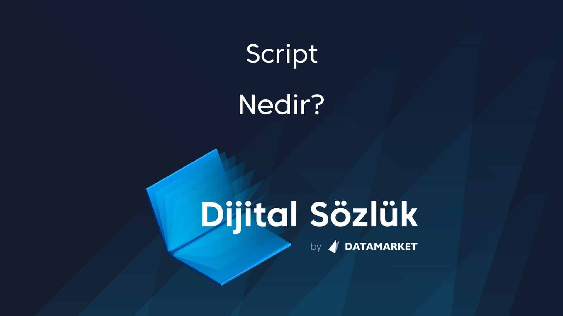 Script Ne Demek? Programlama ve Otomasyon İçin Script Kullanımı