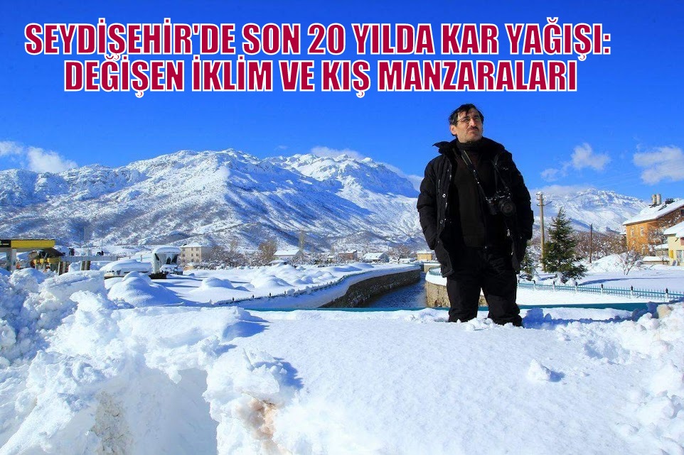 SEYDİŞEHİR'DE SON 20 YILDA KAR YAĞIŞI: DEĞİŞEN İKLİM VE KIŞ MANZARALARI