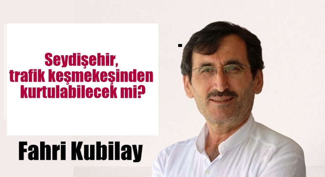 Seydişehir, trafik keşmekeşinden kurtulabilecek mi?