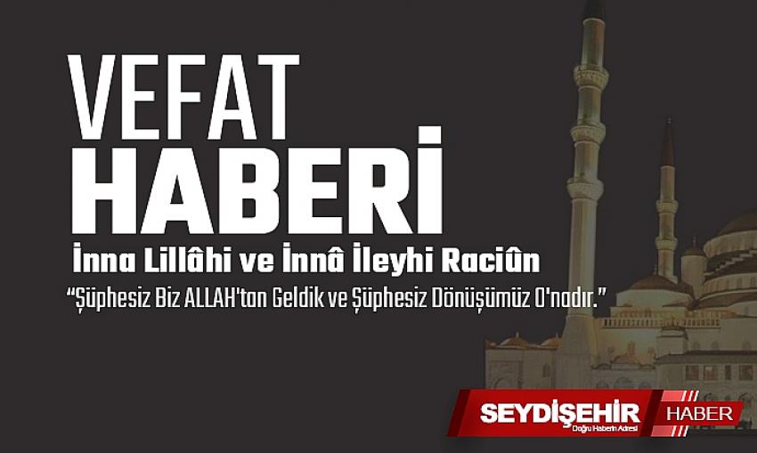 SEYDİŞEHİRDE  BUGÜN VEFAT   EDENLER..