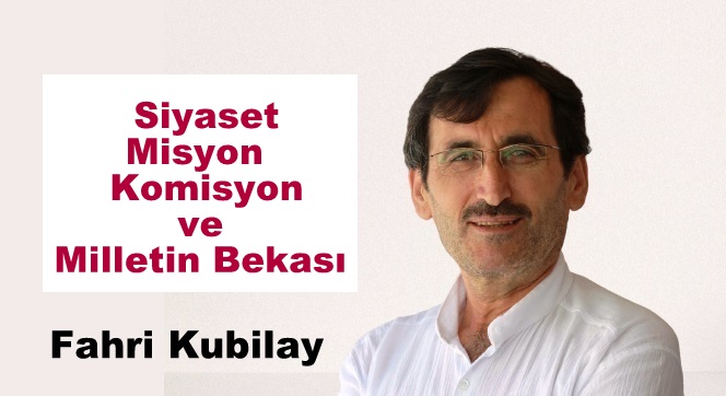 Siyaset -Misyon-  Komisyon ve Milletin Bekası