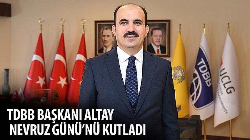 TDBB Başkanı Altay Nevruz Günü’nü Kutladı