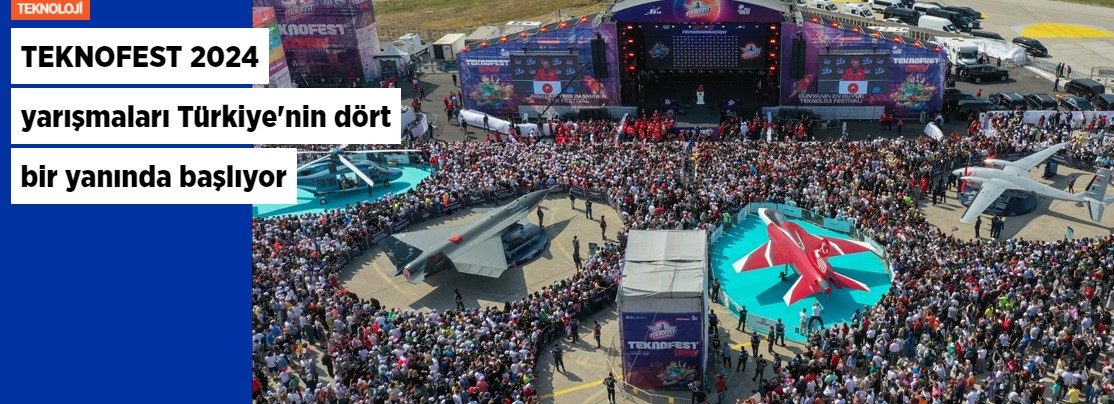 TEKNOFEST 2024 yarışmaları Türkiye'nin dört bir yanında başlıyor