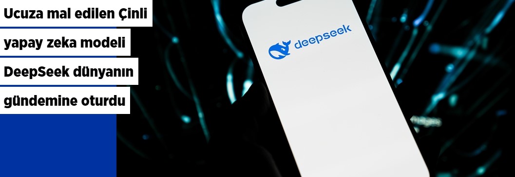 Ucuza mal edilen Çinli yapay zeka modeli DeepSeek dünyanın gündemine oturdu