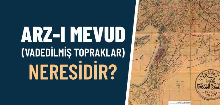 Vaat edilmiş topraklar..! Ve Erbakan Hoca'nın dilinden Arzı Mev'ud